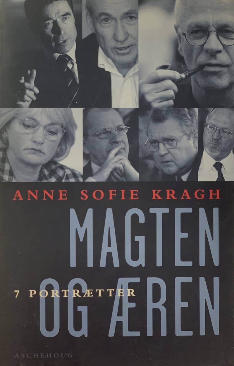 Magten og æren - en portrætbog skrevet af Anne Sofie Kragh om 7 af de mest magtfulde personer fra politik og kulturen